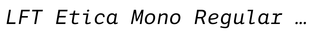 LFT Etica Mono Regular Italic